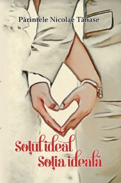 Cartea Sotul ideal, sotia ideala de Nicolae Tanase