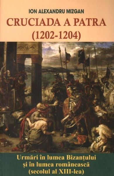 Cartea Cruciada a Patra (1202-1204) de Ion Alexandru Mizgan