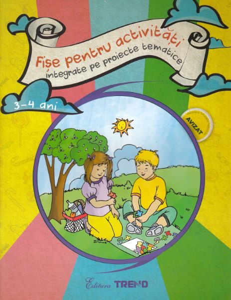 Cartea Fise pentru activitati integrate pe proiecte tematice 3-4 ani - Elena Bolanu