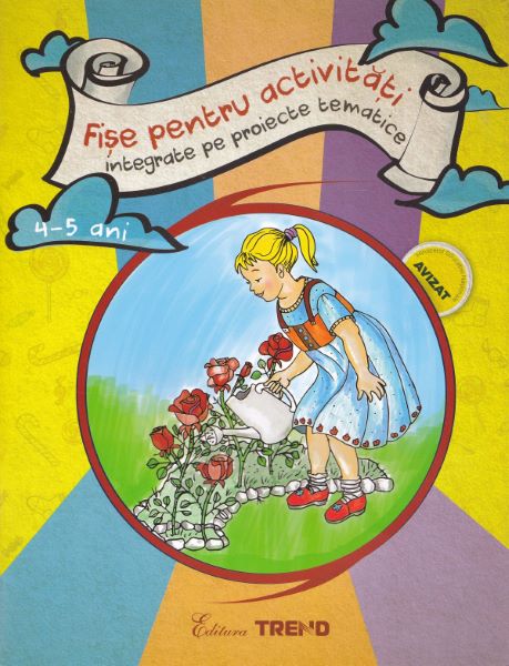 Cartea Fise pentru activitati integrate pe proiecte tematice 4-5 ani - Elena Bolanu