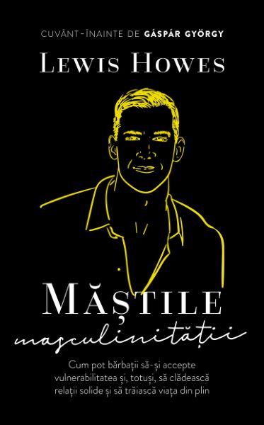 Cartea Mastile masculinitatii de Lewis Howes
