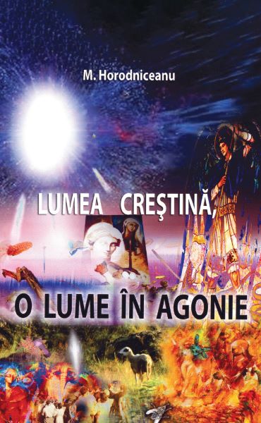 Cartea Lumea crestina, o lume in agonie de M. Horodniceanu