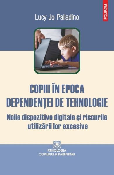 Cartea Copiii in epoca dependentei de tehnologie de Luvy Jo Palladino