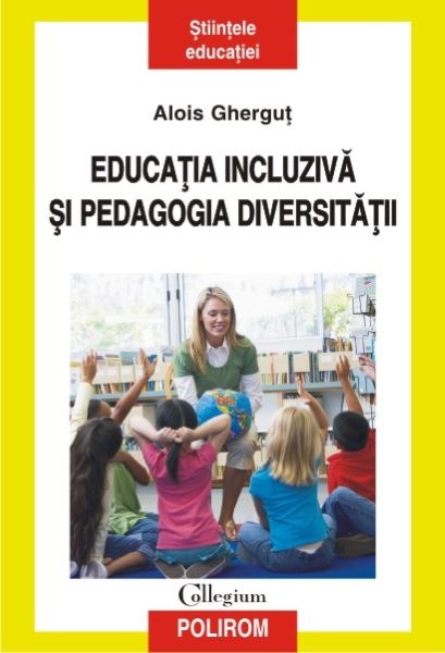 Cartea Educatia incluziva si pedagogia diversitatii de Alois Ghergut
