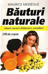 Cartea Bauturi Naturale de Maurice Messegue – Editura VENUS