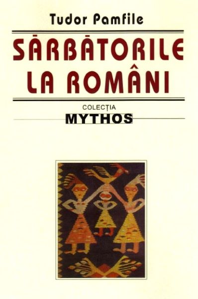 Cartea Sarbatorile la romani de Tudor Pamfile – Editura SAECULUM VIZUAL