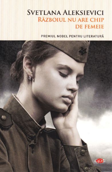 Cartea Razboiul nu are chip de femeie - Svetlana Aleksievici