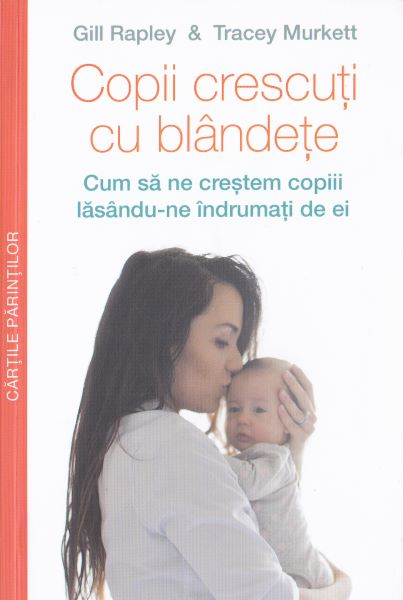 Cartea Copii crescuti cu blandete de Gill Rapley, Tracey Murkett