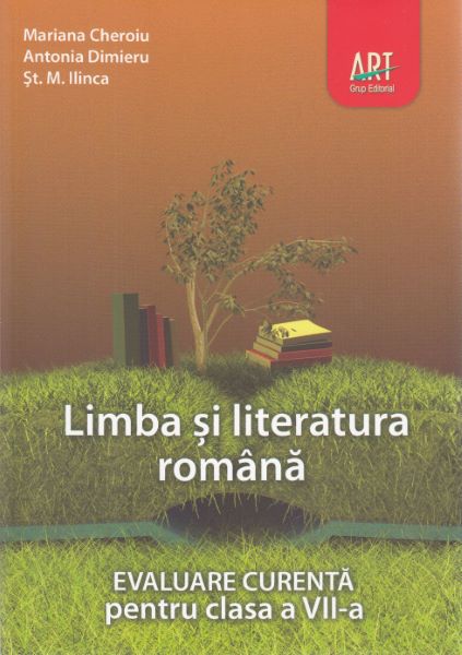 Cartea Limba romana - Clasa 7 - Evaluare curenta - Mariana Cheroiu, Antonia Dimieru de St.M. Ilinca