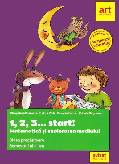 Cartea 1,2,3... Start! Matematica si explorarea mediului Sem.2 Clasa Pregatitoare de Cleopatra Mihailescu – Editura GRUPUL EDITORIAL ART