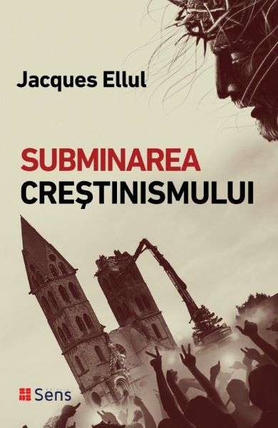 Cartea Subminarea crestinismului - Jacques Ellul de Jacques Ellul