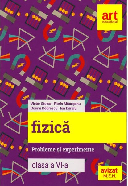 Cartea Fizica - Clasa 6 - Probleme si experimente - Florin Macesanu, Victor Stoica de Florin Macesanu, Victor Stoica, Corina Dobrescu, Ion Bararu