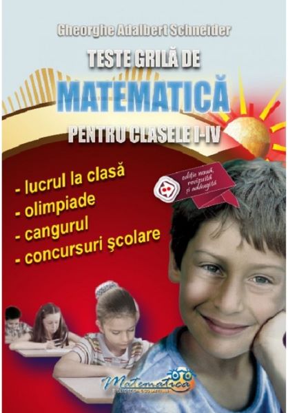 Cartea Teste grila de matematica pentru clasele 1-4 de Gheorghe Adalbert Schneider – Editura HYPERION