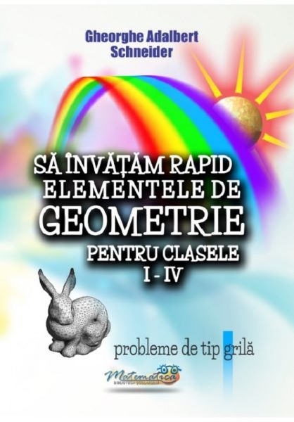Cartea Sa invatam rapid elementele de geometrie - Clasele 1-4 de Gheorghe Adalbert Schneider – Editura HYPERION