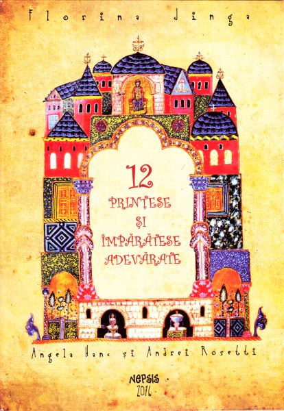 Cartea 12 printese si imparatese adevarate + CD de Florina Jinga, Angela Hanc, Andrei Rosetti – Editura NEPSIS