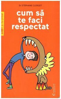 Cartea Cum sa te faci respectat de Stephane Clerget