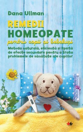Cartea Remedii homeopate pentru copii si bebelusi de Dana Ullman