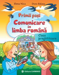 Cartea Primii pasi. Comunicare in limba romana Clasa pregatitoare de Elena Nica, Dora Baiasu