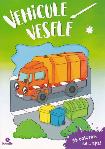 Cartea Sa coloram cu apa: Vehicule vesele de * * * – Editura KREATIV