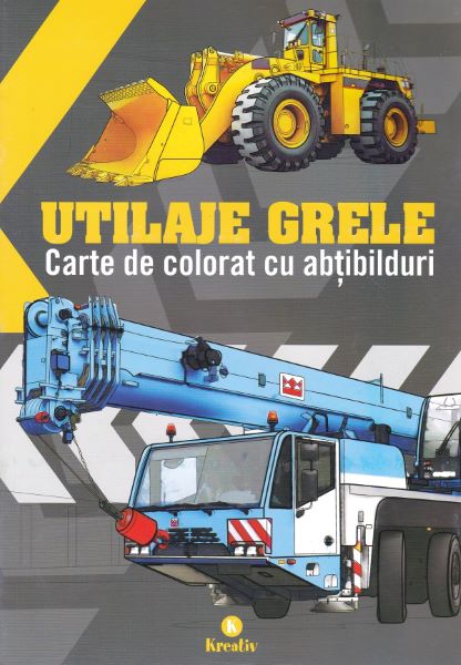 Cartea Utilaje grele. Carte de colorat cu abtibilduri de * * * – Editura KREATIV