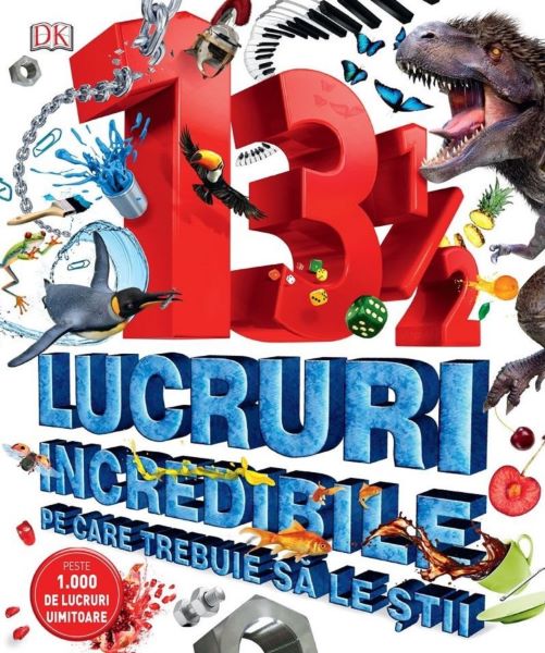 Cartea 13 1/2 lucruri incredibile pe care trebuie sa le stii de * * * – Editura KREATIV