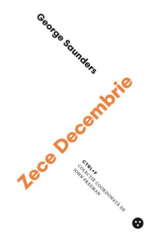 Cartea Zece Decembrie - George Saunders