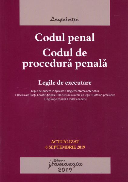 Cartea Codul penal. Codul de procedura penala. Legile de executare Act. 6 septembrie 2019 de * * * – Editura HAMANGIU