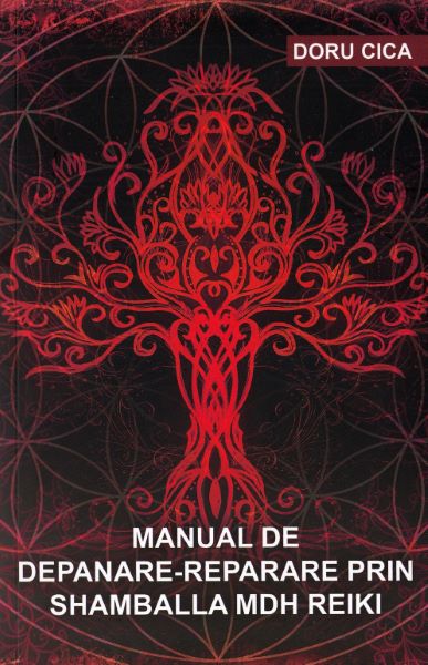 Cartea Manual de depanare-reparare prin Shamballa MDH Reiki - Doru Cica de Doru Cica