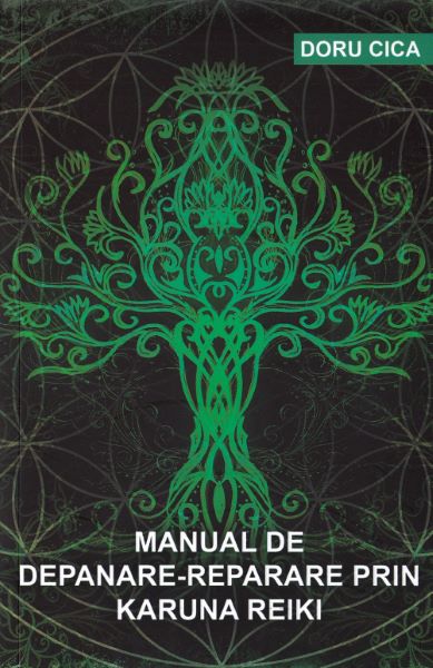 Cartea Manual de depanare-reparare prin Karuna Reiki - Doru Cica de Doru Cica