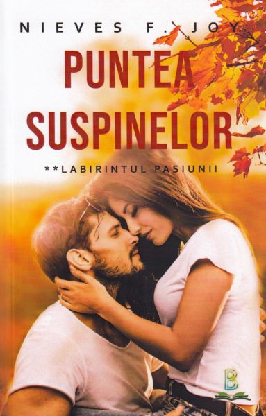 Cartea Puntea suspinelor. Vol.2: Labirintul pasiunii de Nieves F. Joy – Editura BERG