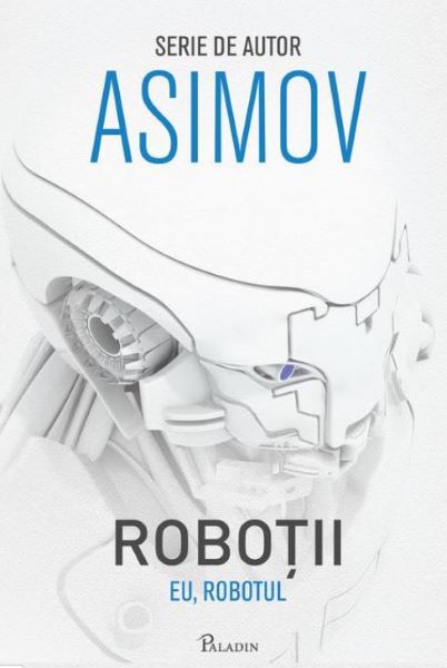 Cartea Robotii 1: Eu, Robotul - Asimov