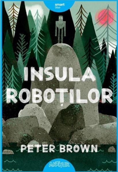 Cartea Insula robotilor - Peter Brown