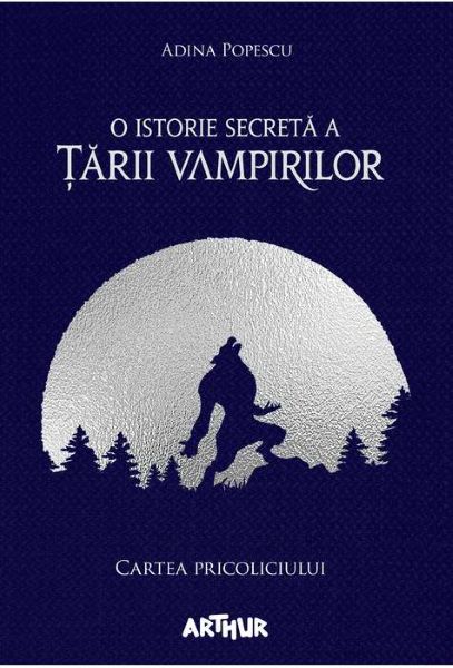 O istorie secreta a Tarii Vampirilor 1: Cartea Pricoliciului – Adina Popescu