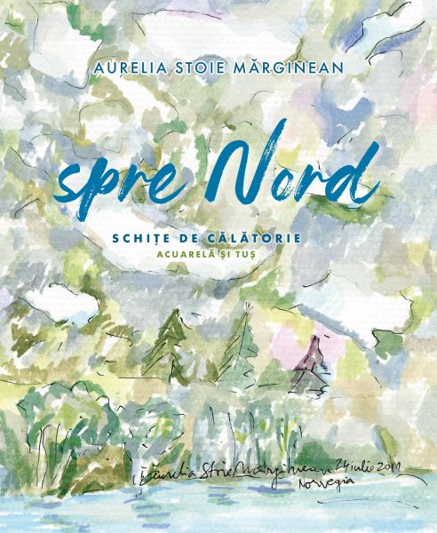 Cartea Spre nord. Schite de calatorie de Aurelia Stoie Marginean