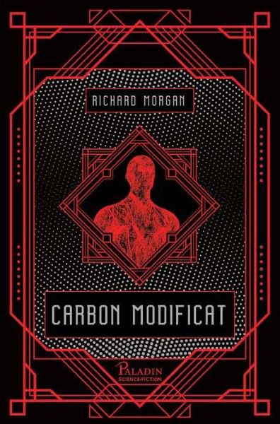 Cartea Carbon modificat - Richard Morgan