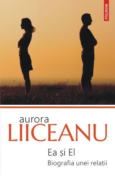 Cartea Ea si El. Biografia unei relatii. Ed.2016 - Aurora Liiceanu