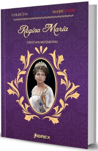Cartea Regina Maria - Cristian Mosneanu