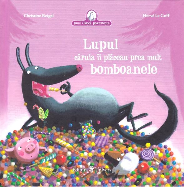 Cartea Lupul caruia ii placeau prea mult bomboamele - Christine Beigel, Herve Le Goff