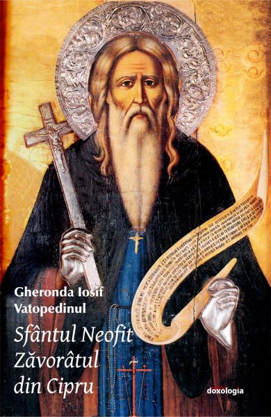 Cartea Sfantul Neofit Zavoratul din Cipru - Gheronda Iosif Vatopedinul