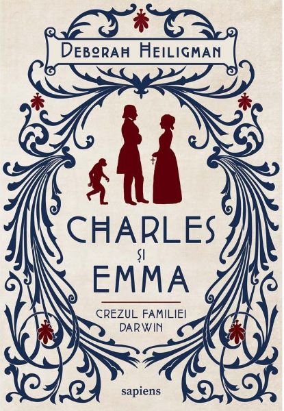 Cartea Charles si Emma. Crezul familiei Darwin - Deborah Heiligman