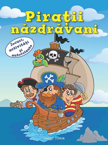 Cartea Piratii nazdravani. Jocuri, activitati si autocolante