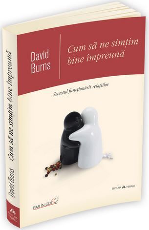 Cartea Cum sa ne simtim bine impreuna de David Burns