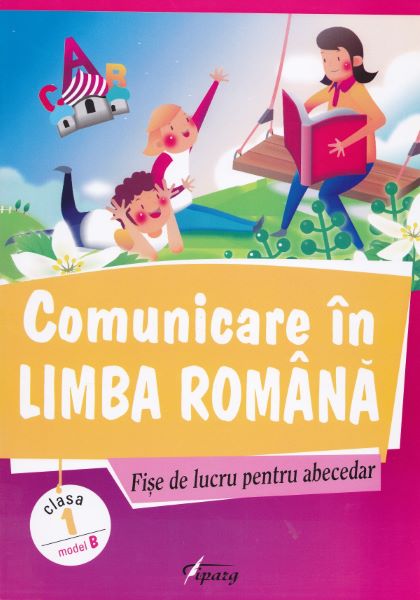 Cartea Comunicare in limba romana - Clasa 1 - Fise de lucru pentru abecedar. Model B de Marinela Chiriac, Valentina Dinca