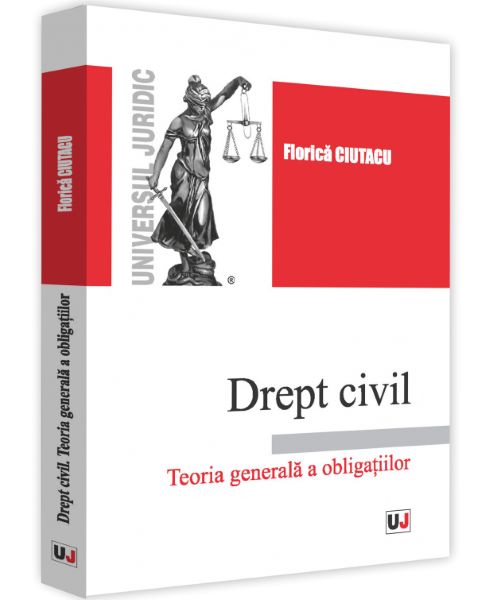 Cartea Drept civil. Teoria generala a obligatiilor de Florica Ciutacu