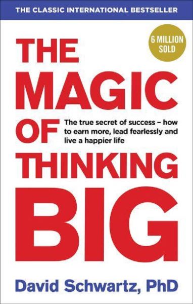 Cartea The Magic of Thinking Big - David J. Schwartz