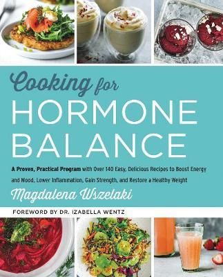 Cartea Cooking for Hormone Balance de Magdalena Wszelaki – Editura HC 360