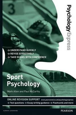 Cartea Psychology Express: Sport Psychology (Undergraduate Revision Guide) - Paul McCarthy, Mark Allen de Mark Allen – Editura Pearson Higher Education