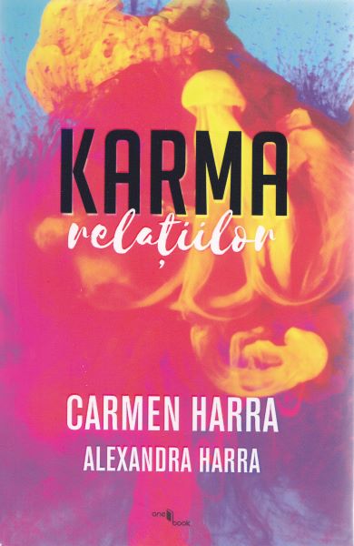 Cartea Karma relatiilor - Carmen Harra, Alexandra Harra de Alexandra Harra – Editura One Book