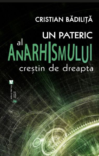 Cartea Un pateric al anarhismului crestin de dreapta - Cristian Badilita