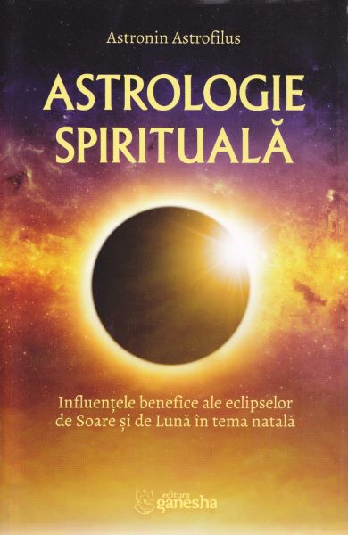 Cartea Astrologie spirituala - Astronin Astrofilus